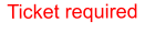Ticket required